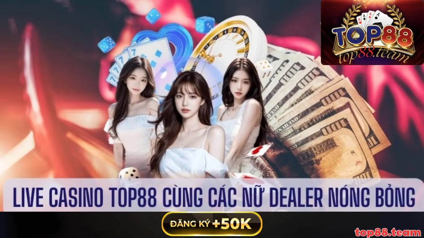 Live casino Top88 - Sảnh chơi đẳng cấp cho mọi tín đồ bài bạc